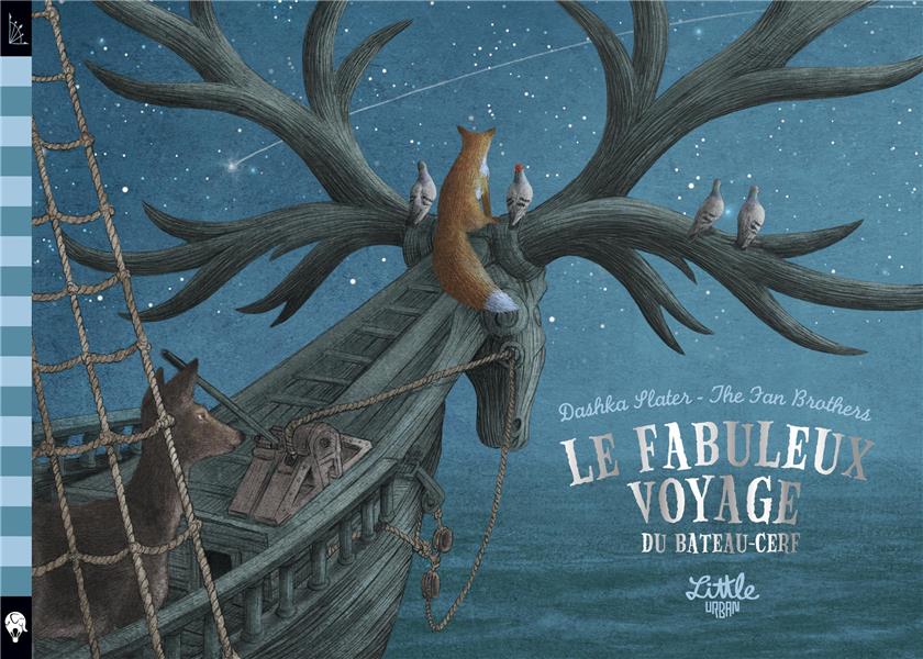 Le fabuleux voyage du bateau-cerf de Dashka Slater